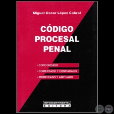 CÓDIGO PROCESAL PENAL - Autor: MIGUEL OSCAR LÓPEZ CABRAL - Año 2012